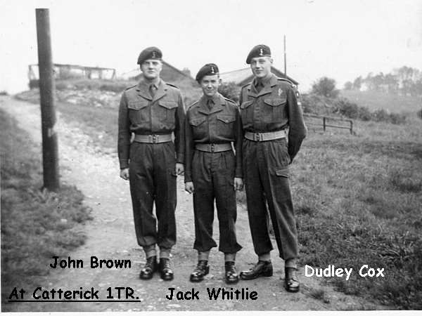 catterrick 1 training regiment. john Brown, Jack Whitlie and Dudley Cox